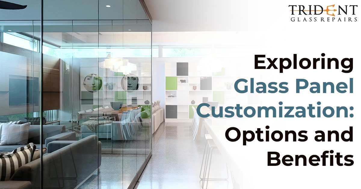 Exploring Glass Panel Customization Options and Benefits