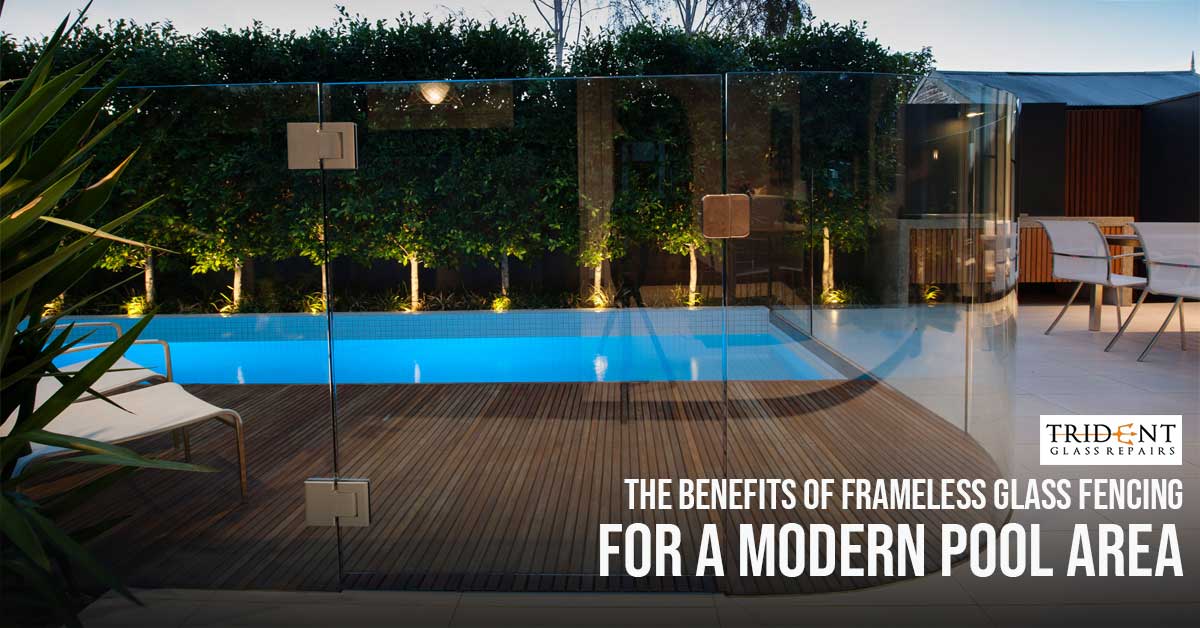 The Benefits Of Frameless Glass Fencing For A Modern Pool Area