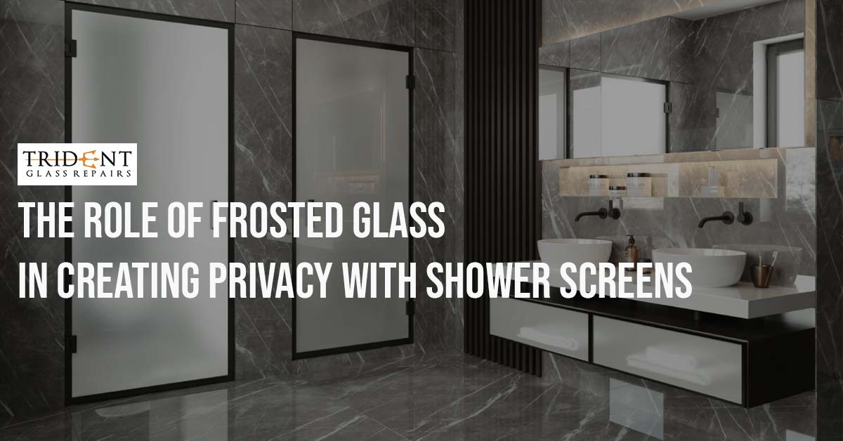 The Role Of Frosted Glass In Creating Privacy With Shower Screens