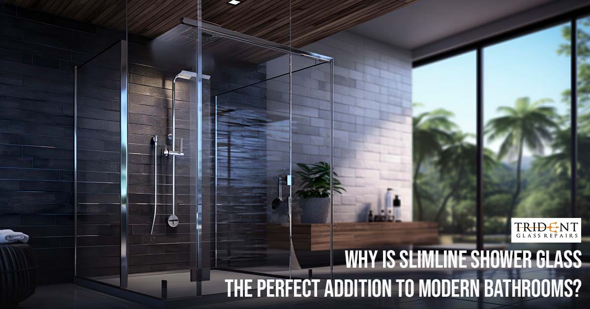 Why Is Slimline Shower Glass The Perfect Addition To Modern Bathrooms?