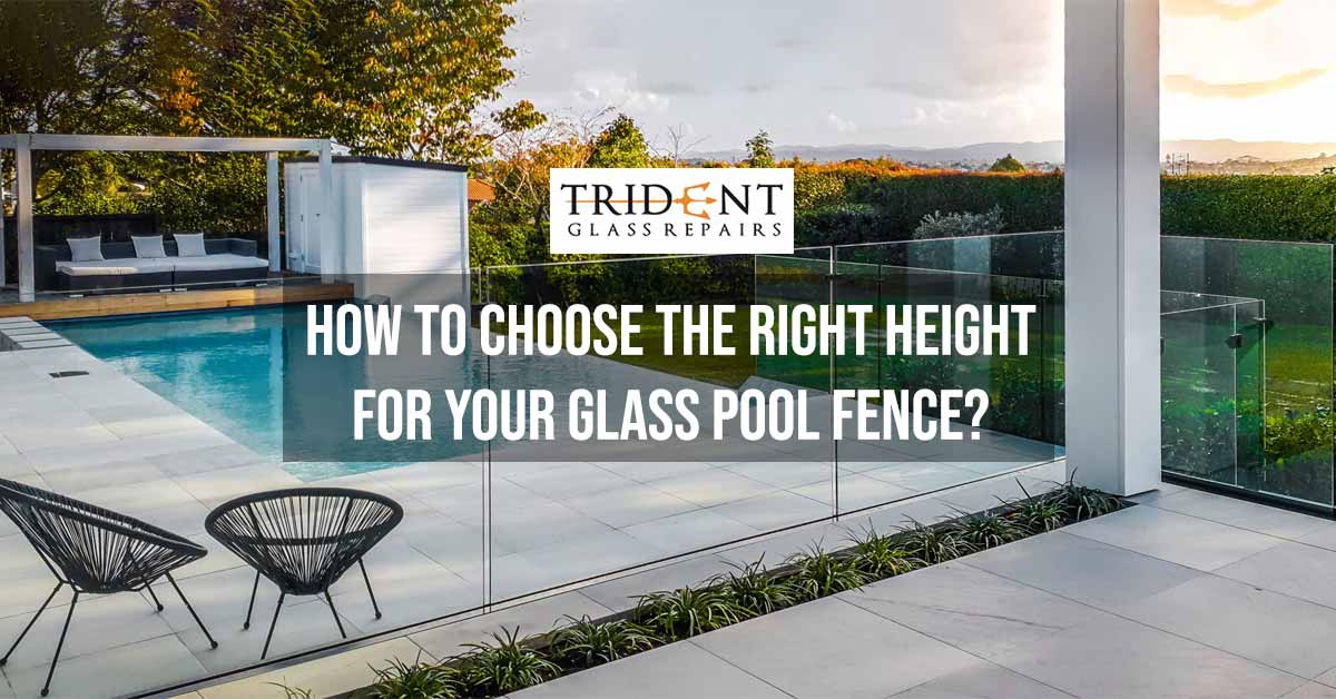 How To Choose The Right Height For Your Glass Pool Fence?