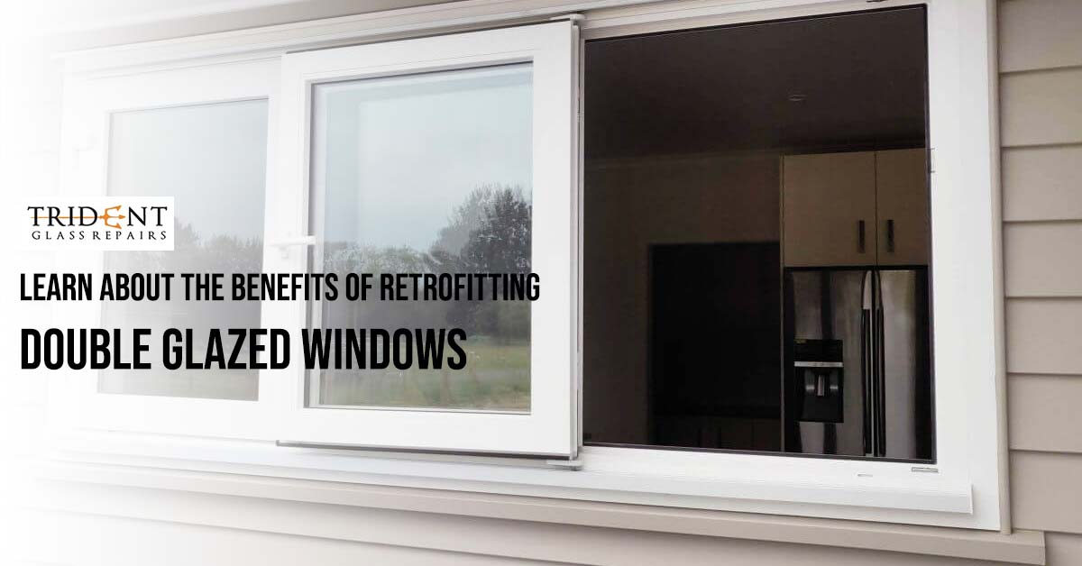 Learn About The Benefits Of Retrofitting Double Glazed Windows