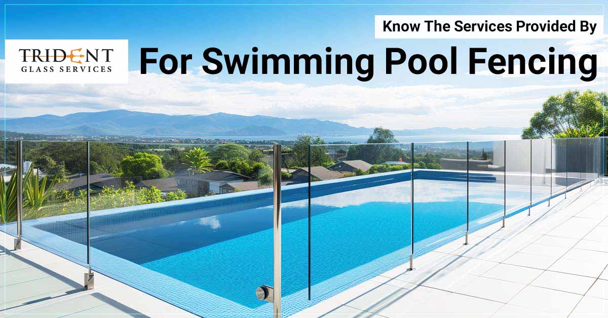 Know The Services Provided By Trident For Swimming Pool Fencing