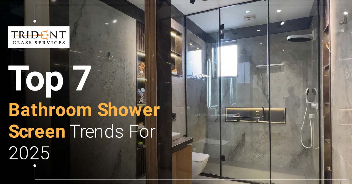 Top 7 Bathroom Shower Screen Trends For 2025